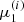 $ \mu_1^{(i)} $
