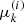 $ \mu_k^{(i)} $