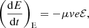 $$ \begin{aligned} \left(\frac{{\mathrm{d} }E}{{\mathrm{d} }t}\right)_{\rm E} = -\mu v e\mathcal{E} , \end{aligned} $$