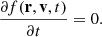 $$ \begin{aligned} \frac{\partial f(\mathbf r , \mathbf v , t)}{\partial t} = 0. \end{aligned} $$
