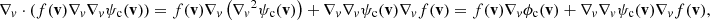 $$ \begin{aligned} \nabla _v \cdot \left(f(\mathbf v )\nabla _v\nabla _v\psi _{\rm c}(\mathbf v )\right) = f(\mathbf v )\nabla _v\left({\nabla _v}^2\psi _{\rm c}(\mathbf v )\right) + \nabla _v\nabla _v\psi _{\rm c}(\mathbf v )\nabla _v f(\mathbf v ) = f(\mathbf v )\nabla _v\phi _{\rm c}(\mathbf v ) + \nabla _v\nabla _v\psi _{\rm c}(\mathbf v )\nabla _v f(\mathbf v ), \end{aligned} $$