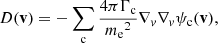 $$ \begin{aligned} D(\mathbf v ) = -\sum _{\rm c}\frac{4\pi \Gamma _{\rm c}}{{m_{\rm e}}^2}\nabla _v\nabla _v\psi _{\rm c}(\mathbf v ), \end{aligned} $$