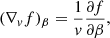 $$ \begin{aligned} (\nabla _v f)_\beta&= \frac{1}{v}\frac{\partial f}{\partial \beta }, \end{aligned} $$
