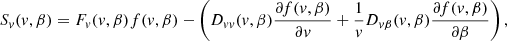 $$ \begin{aligned} S_v(v, \beta )&= F_v(v, \beta ) f(v, \beta ) - \left(D_{vv}(v, \beta )\frac{\partial f(v, \beta )}{\partial v} + \frac{1}{v}D_{v\beta }(v, \beta )\frac{\partial f(v, \beta )}{\partial \beta }\right), \end{aligned} $$