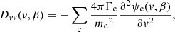 $$ \begin{aligned} D_{vv}(v, \beta )&= -\sum _{\rm c} \frac{4\pi \Gamma _{\rm c}}{{m_{\rm e}}^2}\frac{\partial ^2 \psi _{\rm c}(v, \beta )}{\partial v^2}, \end{aligned} $$