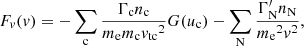 $$ \begin{aligned} F_v(v)&= -\sum _{\rm c} \frac{\Gamma _{\rm c} n_{\rm c}}{m_{\rm e}m_{\rm c} {v_{\mathrm{tc} }}^2}G(u_{\rm c}) - \sum _{\rm N} \frac{\Gamma _{\rm N}^{\prime } n_{\rm N}}{{m_{\rm e}}^2v^2}, \end{aligned} $$