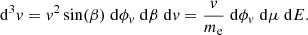$$ \begin{aligned} \mathrm{d} ^3 v = v^2\sin (\beta )\;\mathrm{d} \phi _v\;\mathrm{d} \beta \;\mathrm{d} v = \frac{v}{m_{\rm e}}\;\mathrm{d} \phi _v\;\mathrm{d} \mu \;\mathrm{d} E. \end{aligned} $$