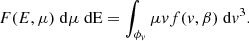 $$ \begin{aligned} F(E, \mu )\;\mathrm{d} \mu \;\mathrm{dE} = \int _{\phi _v} \mu v f(v, \beta )\;\mathrm{d} v^3. \end{aligned} $$