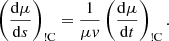 $$ \begin{aligned} \left(\frac{{\mathrm{d} }\mu }{{\mathrm{d} }s}\right)_{\rm !C}&= \frac{1}{\mu v}\left(\frac{{\mathrm{d} }\mu }{{\mathrm{d} }t}\right)_{\rm !C}. \end{aligned} $$