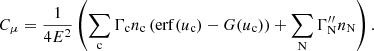 $$ \begin{aligned} C_\mu&= \frac{1}{4E^2}\left(\sum _{\rm c}\Gamma _{\rm c} n_{\rm c}\left(\mathrm{erf} (u_{\rm c}) - G(u_{\rm c})\right) + \sum _{\rm N}\Gamma _{\rm N}^{\prime \prime } n_{\rm N}\right). \end{aligned} $$