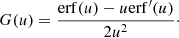 $$ \begin{aligned} G(u) = \frac{{\mathrm{erf} }(u) - u\mathrm{erf} ^{\prime }(u)}{2u^2}\cdot \end{aligned} $$