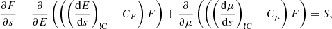 $$ \begin{aligned} \frac{\partial F}{\partial s} + \frac{\partial }{\partial E}\left(\left(\left(\frac{{\mathrm{d} }E}{{\mathrm{d} }s}\right)_{\rm !C} - C_E\right)F\right) + \frac{\partial }{\partial \mu }\left(\left(\left(\frac{{\mathrm{d} }\mu }{{\mathrm{d} }s}\right)_{\rm !C} - C_\mu \right)F\right) = S, \end{aligned} $$