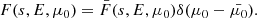 $$ \begin{aligned} F(s, E, \mu _0) = \bar{F}(s, E, \mu _0)\delta (\mu _0 - \bar{\mu _0}). \end{aligned} $$
