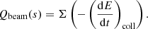 $$ \begin{aligned} Q_{\rm beam}(s) = \Sigma \left(-\left(\frac{{\mathrm{d} }E}{{\mathrm{d} }t}\right)_{\rm coll}\right). \end{aligned} $$