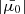 $ |\bar{\mu_0}| $