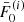 $ \bar{F}_0^{(i)} $