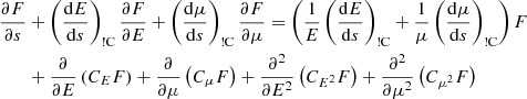 $$ \begin{aligned} \frac{\partial F}{\partial s}&+ \left(\frac{{\mathrm{d} }E}{{\mathrm{d} }s}\right)_{\rm !C}\frac{\partial F}{\partial E} + \left(\frac{{\mathrm{d} }\mu }{{\mathrm{d} }s}\right)_{\rm !C} \frac{\partial F}{\partial \mu } = \left(\frac{1}{E} \left(\frac{{\mathrm{d} }E}{{\mathrm{d} }s}\right)_{\rm !C} + \frac{1}{\mu }\left(\frac{{\mathrm{d} }\mu }{{\mathrm{d} }s}\right)_{\rm !C}\right)F \nonumber \\&+ \frac{\partial }{\partial E}\left(C_E F\right) + \frac{\partial }{\partial \mu }\left(C_\mu F\right) + \frac{\partial ^2}{\partial E^2}\left(C_{E^2} F\right) + \frac{\partial ^2}{\partial \mu ^2}\left(C_{\mu ^2} F\right) \end{aligned} $$