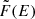 $ \tilde{F}(E) $