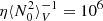 $ \eta \langle N_0^2\rangle_V^{-1} = 10^{6} $