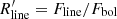 $ R^\prime_{\rm line} = F_{\rm line}/F_{\rm bol} $