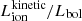 $ L_{\mathrm{ion}}^{\mathrm{kinetic}}/L_{\mathrm{bol}} $