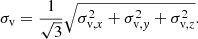 $$ \begin{aligned} \sigma _{\rm v} = \frac{1}{\sqrt{3}} \sqrt{\sigma _{\mathrm{v},x}^2 + \sigma _{\mathrm{v},{ y}}^2 + \sigma _{\mathrm{v},z}^2}. \end{aligned} $$