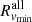 $ R_{\mathit{v}_{\mathrm{min}}}^{\mathrm{all}} $