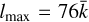 ${l_{\max }} = 76\bar k$