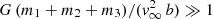 $ G\,(m_1+m_2+m_3)/(v_\infty^2\,b)\gg 1 $