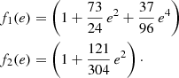 $$ \begin{aligned}&f_1(e)=\left(1+\frac{73}{24}\,e^2+\frac{37}{96}\, e^4\right)\nonumber \\&f_2(e)=\left(1+\frac{121}{304} \, e^2\right)\cdot \end{aligned} $$