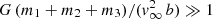 $ G\,(m_1+m_2+m_3)/({\it v}_\infty^2\,b)\gg 1 $