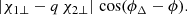 $$ \begin{aligned}&\quad \left|\chi _{1 \perp }-q\,\chi _{2 \perp }\right|\,\cos (\phi _{\Delta }-\phi ). \end{aligned} $$