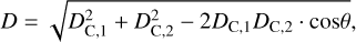 $D = \sqrt {D_{{\rm{C}},1}^2 + D_{{\rm{C}},2}^2 - 2{D_{{\rm{C}},1}}{D_{{\rm{C}},2}} \cdot \cos \theta } $