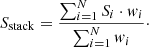 $$ \begin{aligned} S_{\mathrm{stack}} = \frac{\sum _{i=1}^{N} S_i \cdot w_i}{\sum _{i=1}^{N} w_i}\cdot \end{aligned} $$