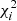 $ \chi_i^2 $
