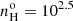 $ n_{\mathrm{H}}^{\mathrm{o}}= 10^{2.5} $
