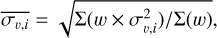 $\overline {{\sigma _{v,i}}} = \sqrt {\Sigma \left( {w \times \sigma _{v,i}^2} \right)/\Sigma (w)} ,$