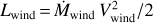 ${L_{{\rm{wind }}}} = {\dot M_{{\rm{wind }}}}V_{{\rm{wind }}}^2/2$