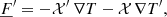 $$ \begin{aligned} \underline{F}^\prime&= -\mathcal{X}^\prime \,\nabla T - \mathcal{X} \,\nabla T^\prime , \end{aligned} $$