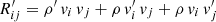 $ R_{ij}^\prime = \rho^\prime\,v_{i}\,v_{j} + \rho\,v_{i}^\prime\,v_{j} + \rho\,v_{i}\,v_{j}^\prime $
