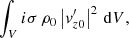 $$ \begin{aligned}&\int _V i\sigma \, \rho _0\left|v_{z0}^\prime \right|^2 \, \mathrm{d}V,\end{aligned} $$