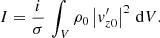 $$ \begin{aligned} I = \frac{i}{\sigma }\,\int _V \rho _0\left|v_{{z0}}^\prime \right|^2 \, \mathrm{d}V. \end{aligned} $$