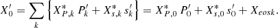 $$ \begin{aligned} X_0^{\prime }=\sum _{{k}}\Big \{ X_{{P,k}}^*\,P_{{k}}^\prime +X_{{s,k}}^*\,s_{{k}}^\prime \Big \}= X_{{P,0}}^*\,P_0^{\prime }+X_{{s,0}}^*\,s_0^{\prime }+ X_{{eosk}}. \end{aligned} $$