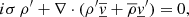 $$ \begin{aligned} i \sigma \, \rho^\prime + \nabla \cdot (\rho^\prime \overline{\underline{v}} + \overline{\rho } \underline{v}^\prime )&= 0, \end{aligned} $$