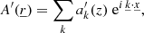 $$ \begin{aligned}&A^\prime (\underline{r}) = \sum _{{k}} a_{{k}}^\prime (z) \; \mathrm{e} ^{i\,\underline{k} \cdot \underline{x}}, \end{aligned} $$