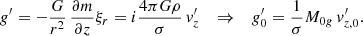 $$ \begin{aligned} g^{\prime }=-\frac{G}{r^2}\,\frac{\partial m}{\partial z} \xi _{{r}}=i\frac{4\pi G \rho }{\sigma }\, v_{{z}}^\prime \quad \Rightarrow \quad g_0^{\prime }= \frac{1}{\sigma }M_{{0g}}\,v_{{z,0}}^\prime . \end{aligned} $$