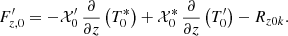 $$ \begin{aligned} F_{{z,0}}^\prime =-\mathcal{X} _0^\prime \,\frac{\partial }{\partial z}\left(T_{0}^*\right)+\mathcal{X} _{0}^*\,\frac{\partial }{\partial z}\left(T_{0}^\prime \right) - R_{{z0k}}. \end{aligned} $$
