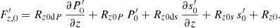 $$ \begin{aligned} F_{{z,0}}^\prime =R_{{z0\mathrm{d}P}}\,\frac{\partial P_{0}^\prime }{\partial z}+R_{{z0P}}\,P_0^\prime +R_{{z0\mathrm{d}s}}\,\frac{\partial s_{0}^\prime }{\partial z}+R_{{z0s}}\,s_0^\prime +R_{{z0}}. \end{aligned} $$