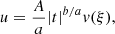 $$ \begin{aligned}&u = {A\over a} |t|^{b/a} v(\xi ), \end{aligned} $$