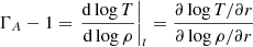 $$ \begin{aligned} \Gamma _{A} - 1 =\left.{\mathrm{d}\log T\over \mathrm{d}\log \rho }\right|_{t} = {\partial \log T/\partial r \over \partial \log \rho /\partial r} \end{aligned} $$
